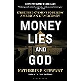 Money, Lies, and God: Inside the Movement to Destroy American Democracy