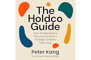 The Holdco Guide: How Entrepreneurs Structure & Build a Holding Company That Lasts