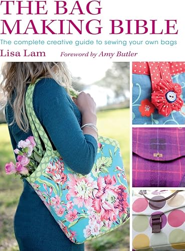Download The Bag Making Bible: The Complete Creative Guide to Sewing Your Own Bags PDF