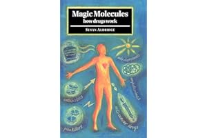 Magic Molecules: How Drugs Work