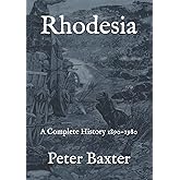 Rhodesia: A Complete History 1890-1980