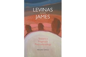 Levinas and James: Toward a Pragmatic Phenomenology (American Philosophy)