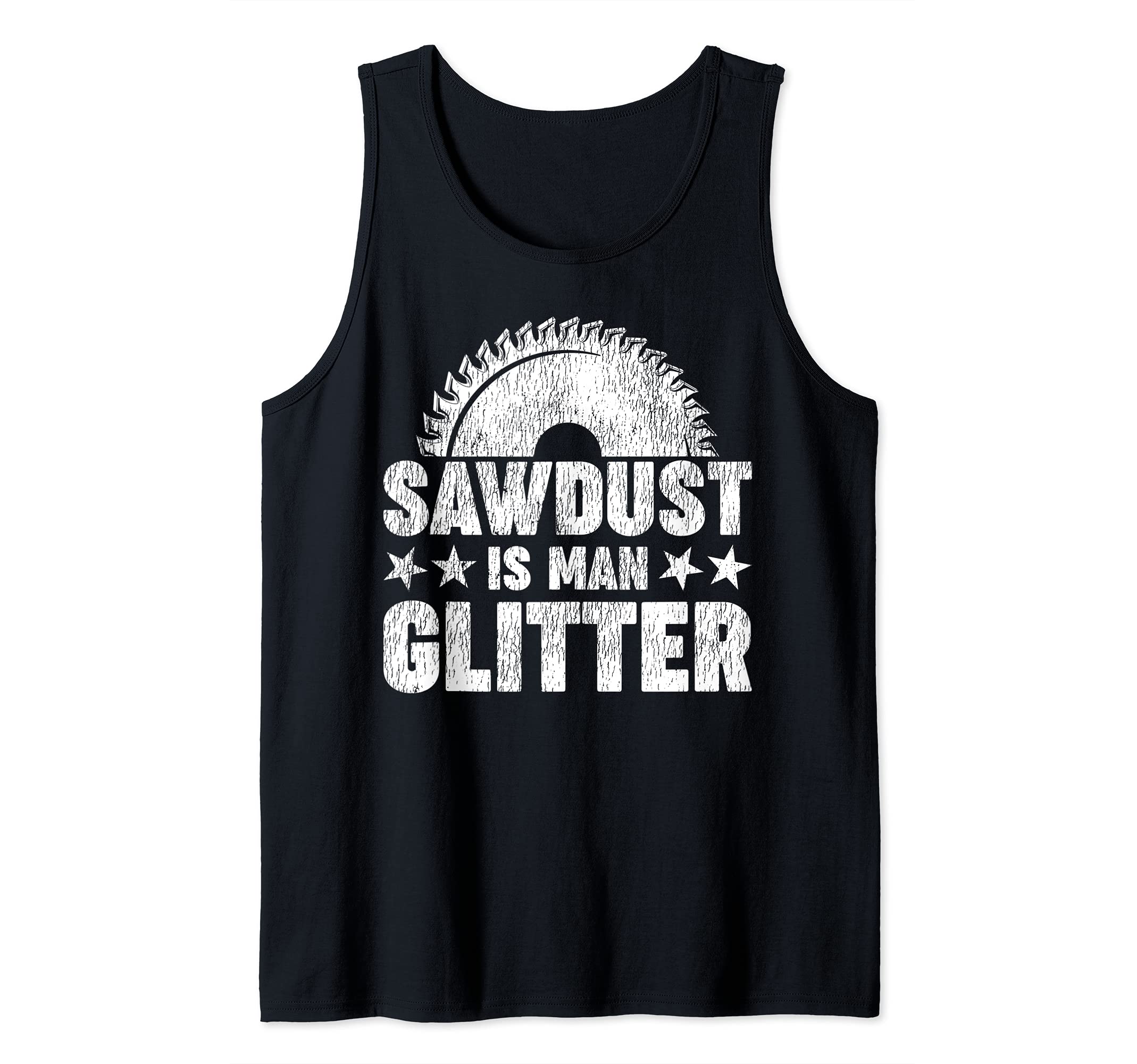 Funny Woodworking Sawdust Is Man Glitter Tank Top