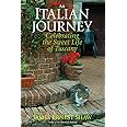 AN ITALIAN JOURNEY Celebrating the Sweet Life of Tuscany (Italian Journeys Book 1 w/Color Photos)