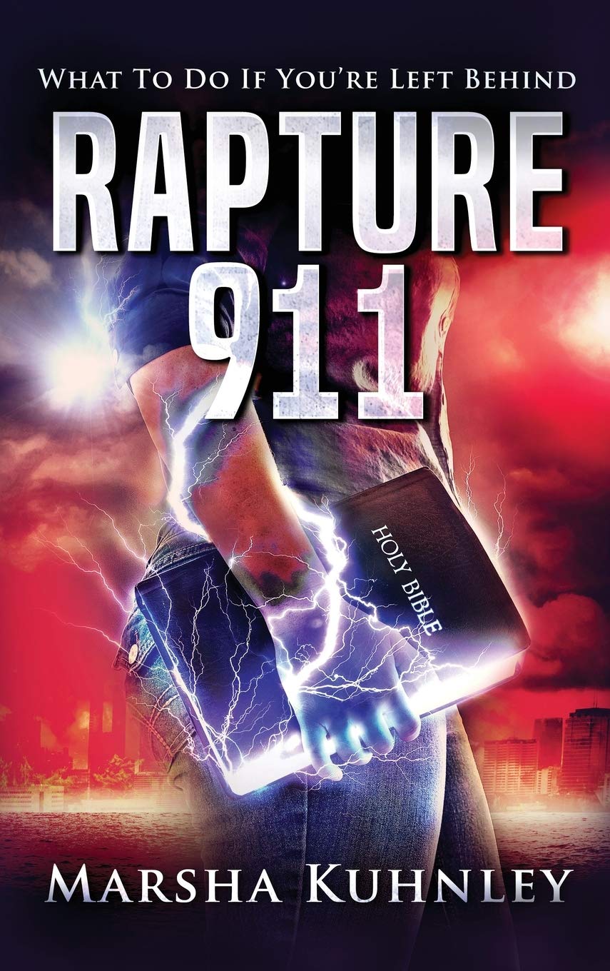 Rapture 911 What To Do If You Re Left Behind Kuhnley Marsha 9781947328242 Amazon Com Books