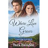 Where Love Grows: Christian Contemporary Romance (Laurel Ridge Series Book 13)