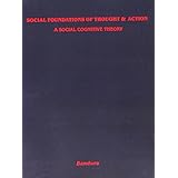 Social Foundations of Thought and Action: A Social Cognitive Theory