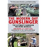 Modern Day Gunslinger: The Ultimate Handgun Training Manual