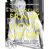 Rethinking Frank Lloyd Wright: History, Reception, Preservation
