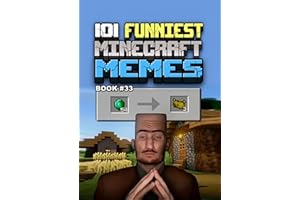 101 FUNNIEST MINECRAFT MEMES : BOOK 33 (MINECRAFT FUNNIEST MEMES)