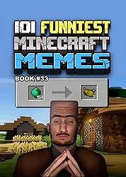 101 FUNNIEST MINECRAFT MEMES : BOOK 33