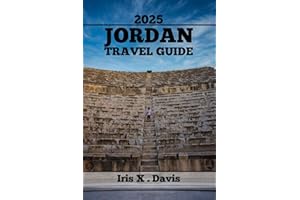 JORDAN TRAVEL GUIDE: Top Attractions, Local Cuisine, and Off-the-Beaten-Path Adventures Await You