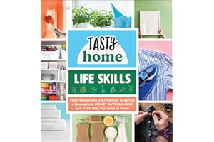 Tasty Home: Life Skills: From Organizing Your Kitchen to Saving a Houseplant, Money-Saving Hacks and Easy DIYs You Need to Know (Tasty Home Series)