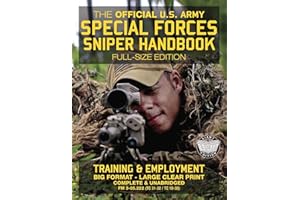 The Official US Army Special Forces Sniper Handbook: Full Size Edition: Discover the Unique Secrets of the Elite Long Range Shooter: 450+ Pages, Big ... 31-32 / TC 18-32) (Carlile Military Library)