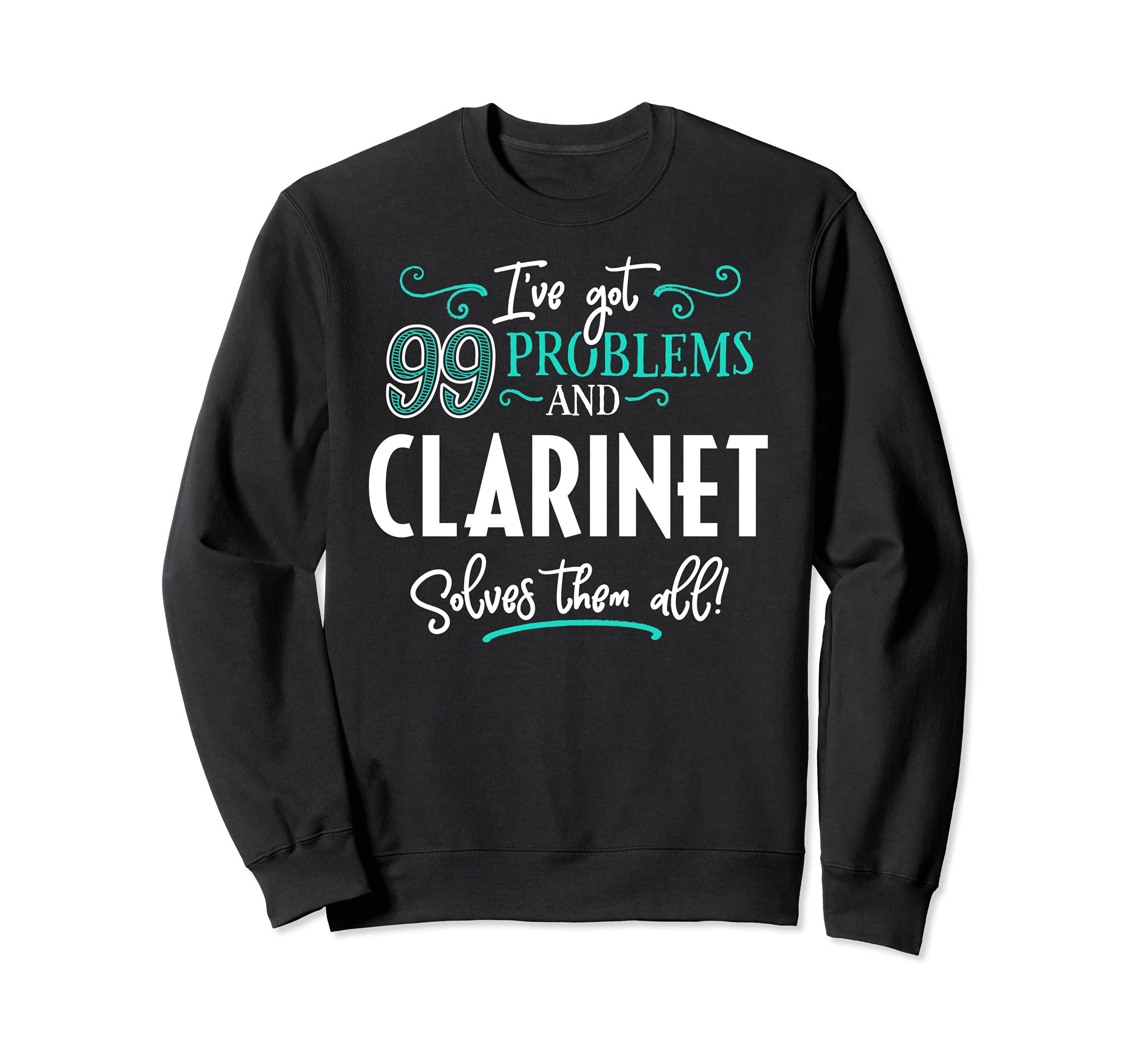 Clarinet Design Gift - Clarinet Solves Them All! Sweatshirt