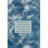 Demystifying the Mystical: Understanding the Language and Concepts of Chasidism and Jewish Mysticism