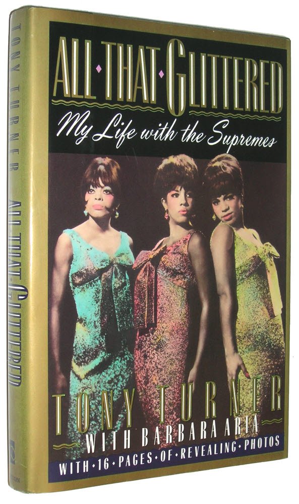 All That Glittered My Life With The Supremes Tony Turner Barbara Aria 9780525249108 Amazon Com Books