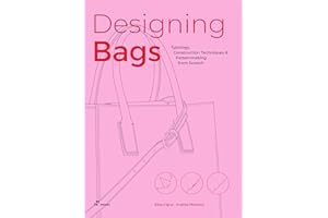 Designing Bags: Typology, Construction Techniques, Analogue and Digital Patternmaking from Scratch