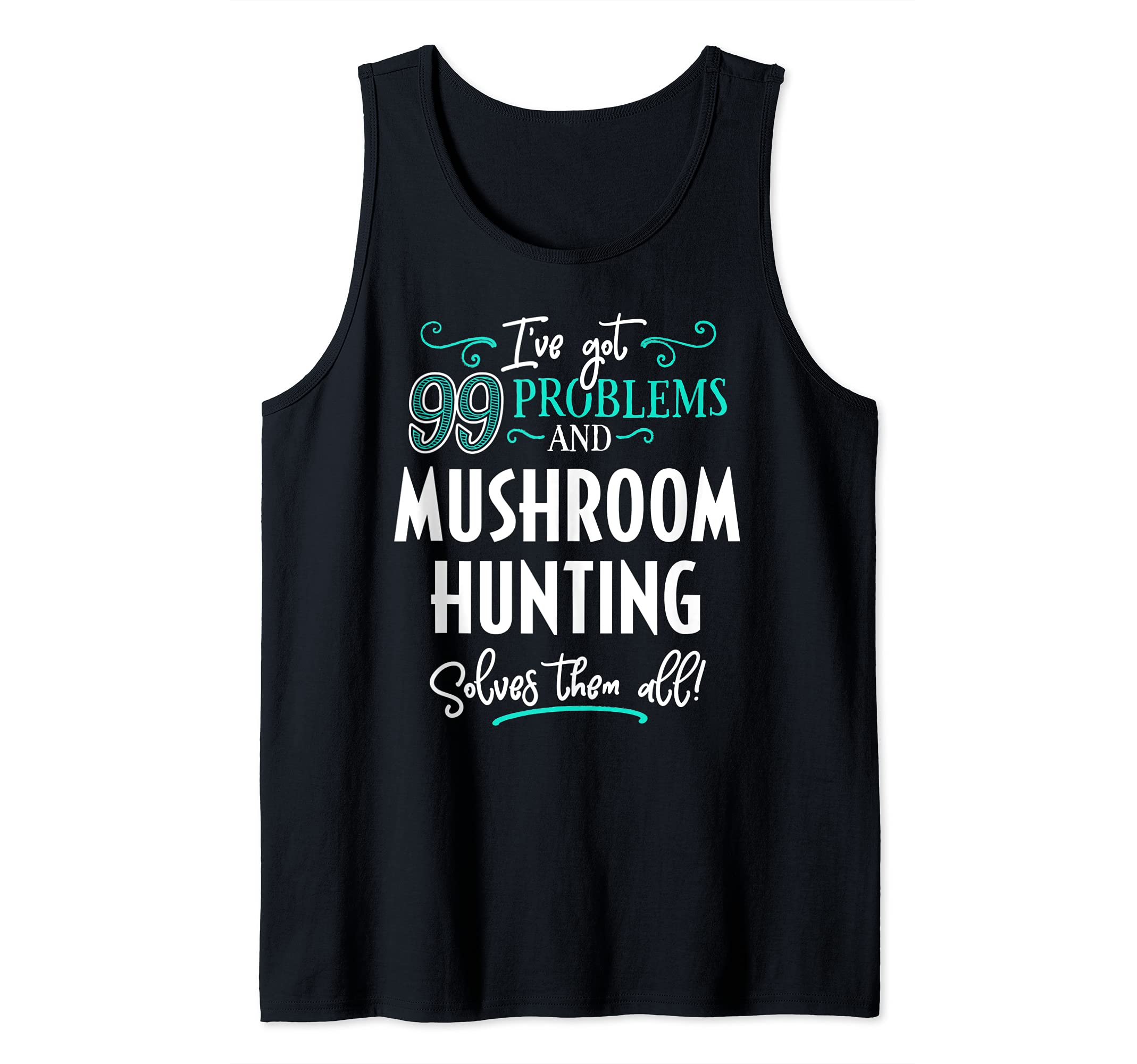 Mushroom Hunting Gift - Mushroom Hunting Solves Them All Tank Top