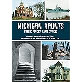 Michigan Haunts: Public Places, Eerie Spaces