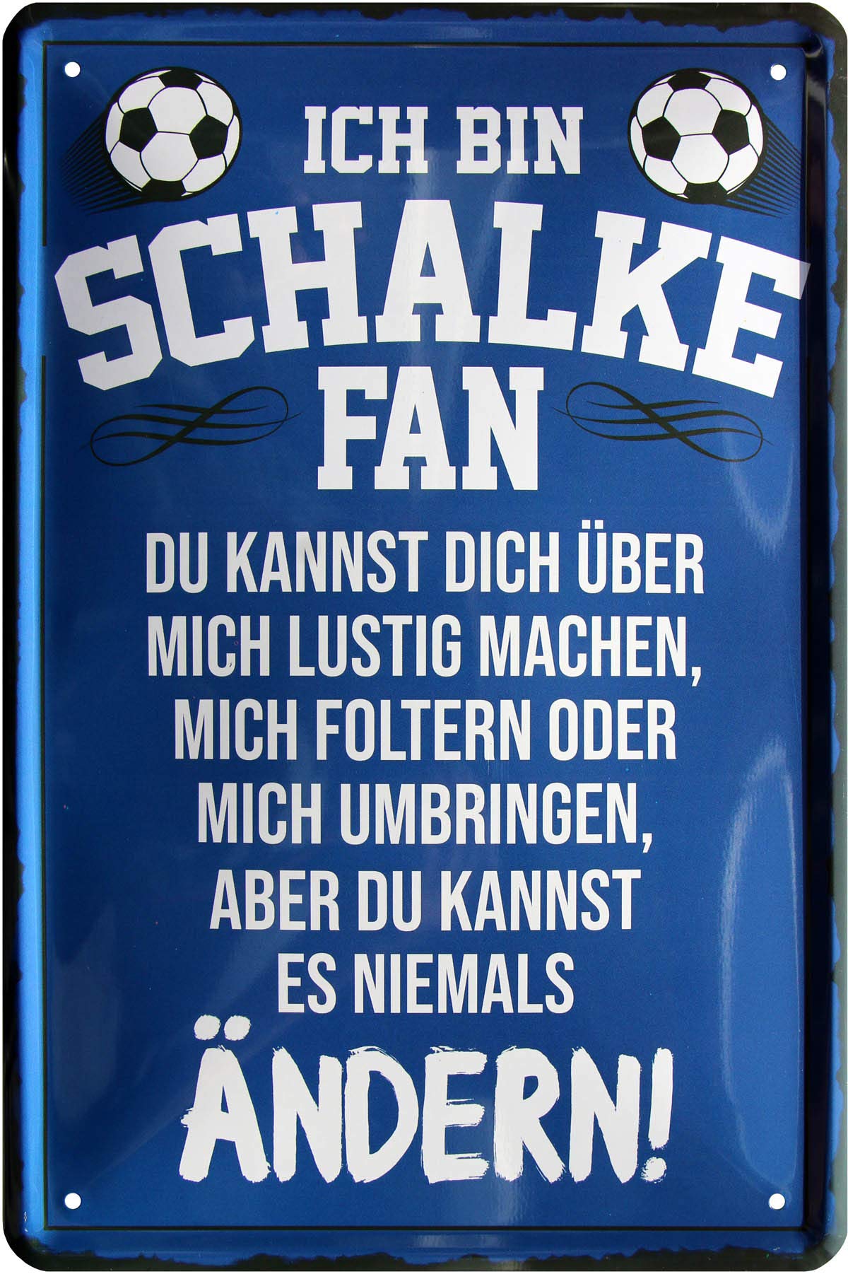 282 Decorative Tin Sign with German Text "Ich Bin Schalke Fan - Du Kannst es Niemal Change 20x30 cm