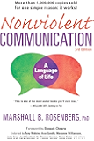 Nonviolent Communication: A Language of Life, 3rd Edition: Life-Changing Tools for Healthy Relationships (Nonviolent Communication Guides)