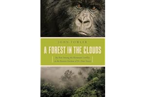 A Forest in the Clouds: My Year Among the Mountain Gorillas in the Remote Enclave of Dian Fossey