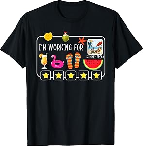 I Am Working for Summer Break Teacher Last Day of School T-Shirt
