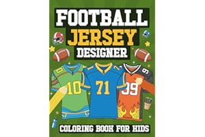 Football Jersey Designer Coloring Book For Kids: Create, Design and Color Your Own Football Jerseys, Learn Fun Football Facts and More
