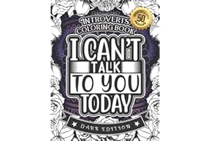 Introverts Coloring Book: I Can'T Talk To You Today: (Dark Edition): A Hilarious Fun Colouring Gift Book For Adults Relaxatio