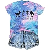 You've Got a Friend in Me Shirt Women Funny Letter Print Friends Shirts Cute Graphic Tee Casual Vacation Holiday Tops