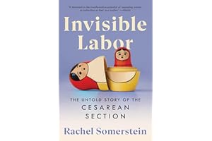 Invisible Labor: The Untold Story of the Cesarean Section
