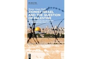 Zionist Israel and the Question of Palestine: Jewish Statehood and the History of the Middle East Conflict