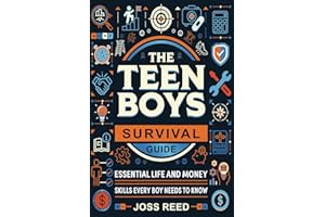 The Teen Boys Survival Guide: Essential Life and Money Skills Every Boy Needs to Know