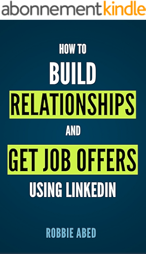 Download LinkedIn: How to Build Relationships and Get Job Offers Using LinkedIn: A No BS Guide to LinkedIn (LinkedIn Tips Book 1) (English Edition) PDF