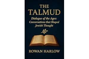 the Talmud : Dialogue of the Ages: Conversations that Shaped Jewish Thought