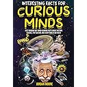 Interesting Facts For Curious Minds: 1572 Random But Mind-Blowing Facts About History, Science, Pop Culture And Everything In