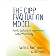 The CIPP Evaluation Model: How to Evaluate for Improvement and Accountability
