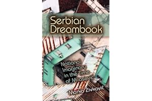 Serbian Dreambook: National Imaginary in the Time of Milo?evi