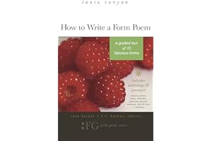 How to Write a Form Poem: A Guided Tour of 10 Fabulous Forms: includes anthology & prompts! sonnets, sestinas, haiku, villane