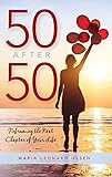50 After 50: Reframing the Next Chapter of Your Life