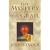 The Mystery of the Grail: Initiation and Magic in the Quest for the Spirit