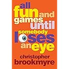 All Fun and Games Until Somebody Loses an Eye