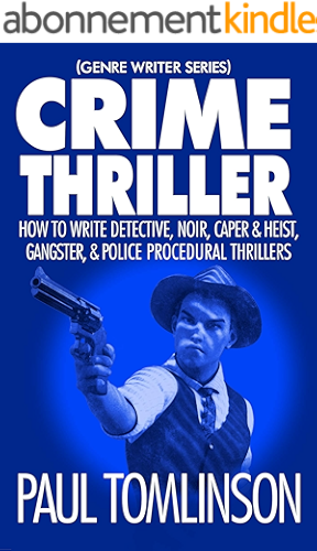 Download Crime Thriller: How to Write Detective, Noir, Caper & Heist, Gangster, & Police Procedural Thrillers (Genre Writer Book 3) (English Edition) PDF