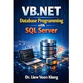 VB.NET Database Programming with Windows Forms and SQL Server: Build Practical Desktop Business Applications with Visual Studio 2026, ADO.NET, and Real-World Projects