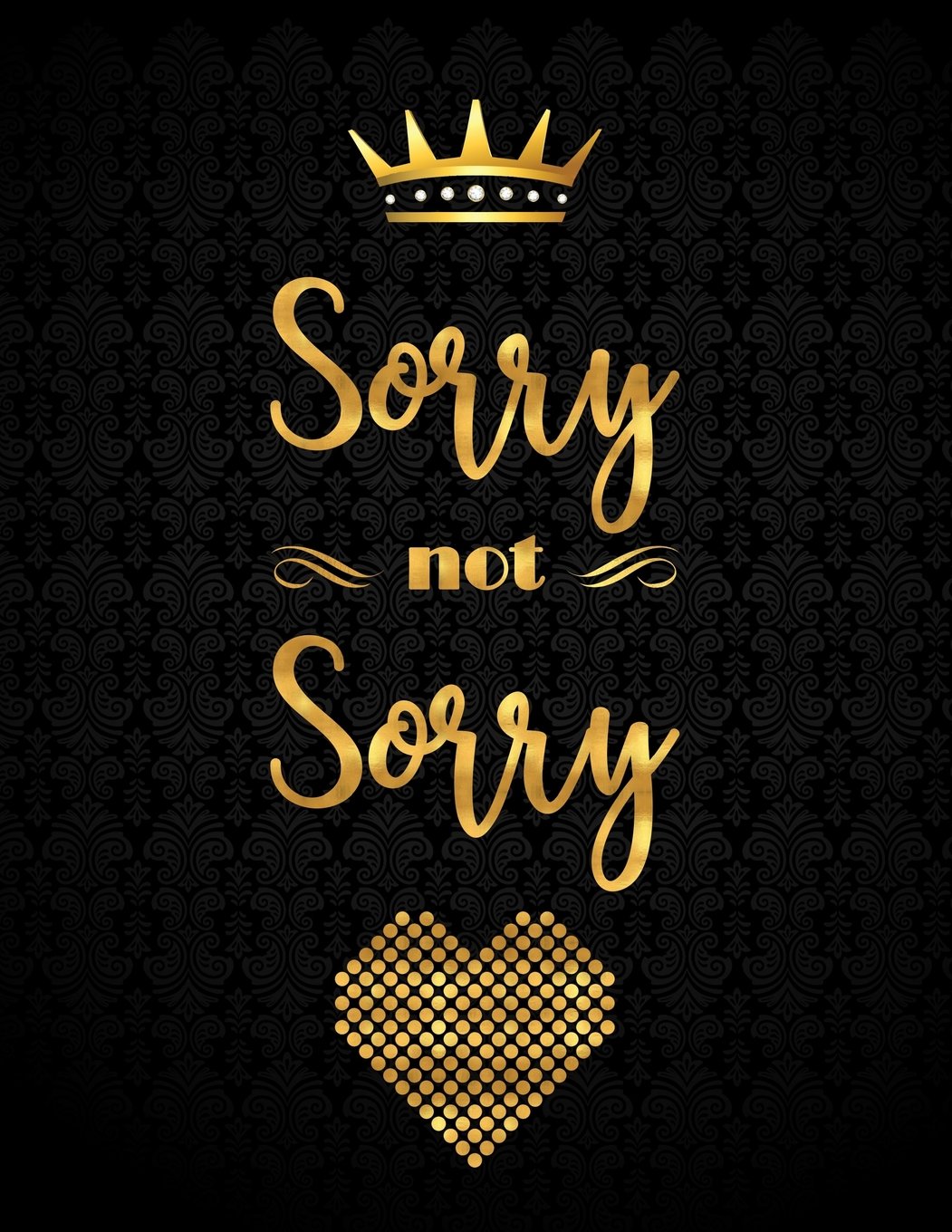 Sorry Not Sorry Quotes Sorry Not Sorry: Gold Lettering Lined Notebook With 110 Inspirational Quotes  Inside, Inspirational Thoughts For Every Day, Inspirational Quotes ...  Journal Christian, Journal Large: Panda Studio, Boss Lady: 9781981150229:  Amazon.com: Books