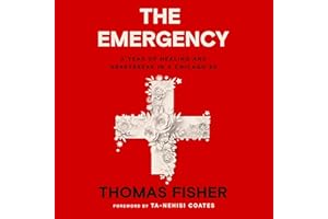 The Emergency: A Year of Healing and Heartbreak in a Chicago ER