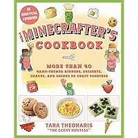 The Minecrafters Cookbook More Than 40 GameThemed Dinners Desserts Snacks and Drinks to Craft Together