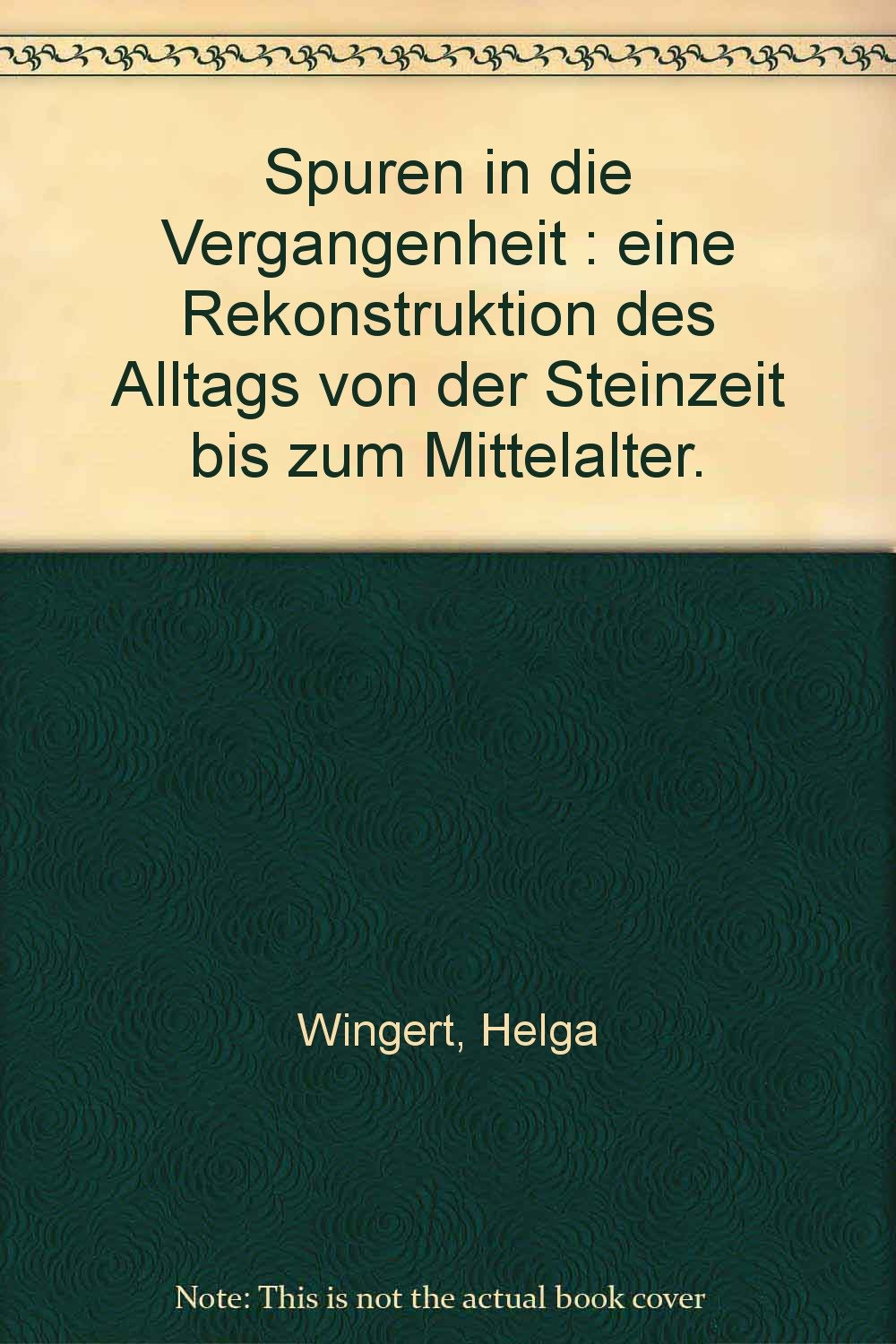 Spuren In Die Vergangenheit Eine Rekonstruktion Des - 