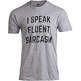 I Speak Fluent Sarcasm | Funny Sarcastic Humor Joke Comment Saying Men T-Shirt